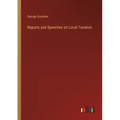 Reports and Speeches on Local Taxation