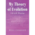 My Theory of Evolution: Life with Meaning