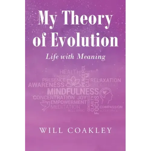My Theory of Evolution: Life with Meaning