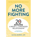 No More Fighting: The Relationship Book for Couples: 20 Minutes a Week to a Stronger Relationship