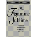 The Feminine Sublime: Gender and Excess in Women's Fiction