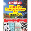 EXTREMO - Libro De Rompecabeza En ESPAÑOL: Relleno De Palabra, Laberinto Sopa De Letras Y Sudoku.