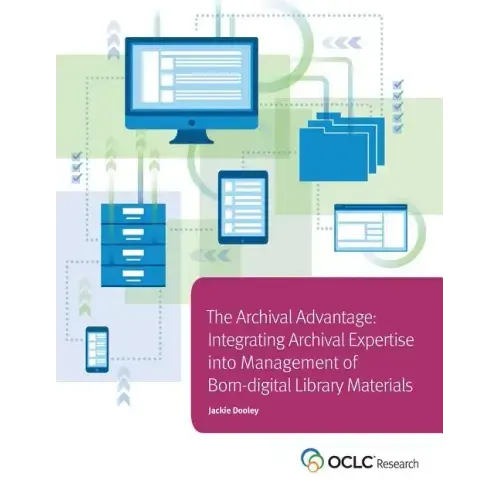 Archival Advantage: Integrating Archival Expertise into Management of Born-digital Library Materials