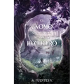El Gnomo Que Un Día Se Volvió Hechicero