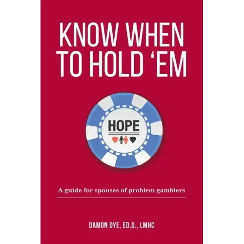 Know When To Hold 'Em: A guide for spouses of problem gamblers