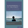 Schizophrenia and Its Treatment: Where Is the Progress?