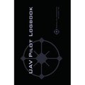 Uav Pilot Logbook: An Easy-to-Use Drone Flight Logbook With Space For 1000 Flights - Log Your Drone Pilot Experience Like a Pro!