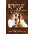 100 Hadiths for Kids Aged 10-12 (from the Book of Al-Bukhari)