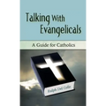 Talking with Evangelicals: A Guide for Catholics