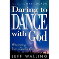 Daring to Dance with God: Stepping Into God's Embrace
