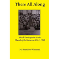 There All Along, Black Participation in the Church of the Nazarene, 1914- 1969