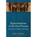 Representations of the Post/Human: Monsters, Aliens and Others in Popular Culture