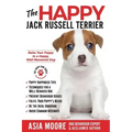 The Happy Jack Russell Terrier: Raise Your Puppy to a Happy, Well-Mannered Dog (Happy Paw Series)