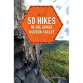 50 Hikes in the Upper Hudson Valley
