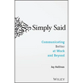 Simply Said: Communicating Better at Work and Beyond