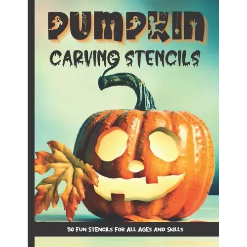 Pumpkin Carving Stencils: 50 Fun Stencils For All Ages and Skills (Halloween Crafts)