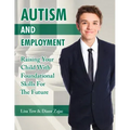 Autism and Employment: Raising Your Child with Foundational Skills for the Future