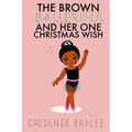 The Brown Ballerina and Her One Christmas Wish