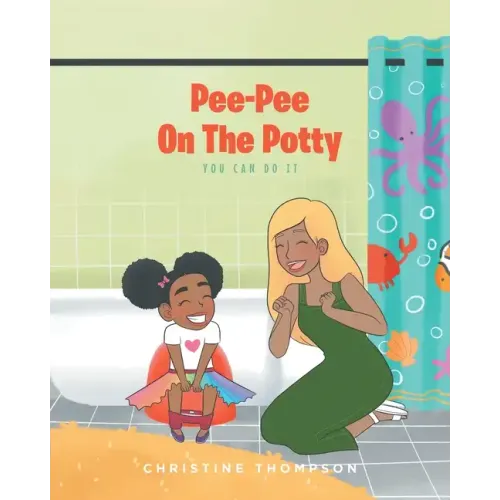 Pee-Pee On The Potty: You Can Do It