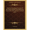 A Revised Genealogical Account Of The Various Families Descended From Francis Fox, Of St. Germans, Cornwall (1872)