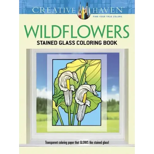 Creative Haven Wildflowers Stained Glass Coloring Book