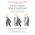 Evolution for Everyone: How Darwin's Theory Can Change the Way We Think about Our Lives