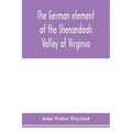 The German element of the Shenandoah Valley of Virginia