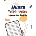 Nurse Word Search - Depression Release Activity Book: An Activity Book for Nurse, Pandemic Time Brain Game Book, Sudoku Puzzle Book for Nurse, Nurse V