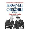 Roosevelt and Churchill: The Partnership That Saved the West, 1939-1941