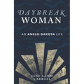 Daybreak Woman: An Anglo-Dakota Life
