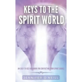 Keys to the Spirit World: An Easy To Use Handbook for Contacting Your Spirit Guides