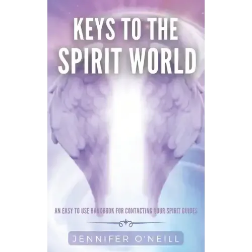 Keys to the Spirit World: An Easy To Use Handbook for Contacting Your Spirit Guides