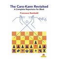 The Caro-Kann Revisited - A Complete Repertoire for Black: A Complete Repertoire for Black