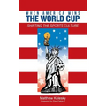 When America Wins the World Cup: Shifting the Sports Culture