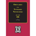 Obituaries from Tennessee Newspapers, 1851-1899.