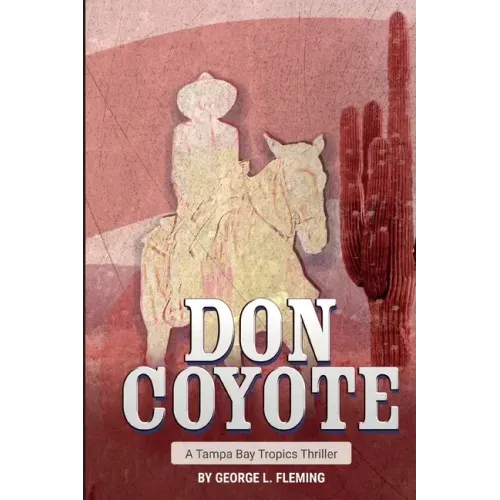 Don Coyote: A Tampa Bay Tropics Thriller