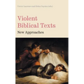 Violent Biblical Texts: New Approaches