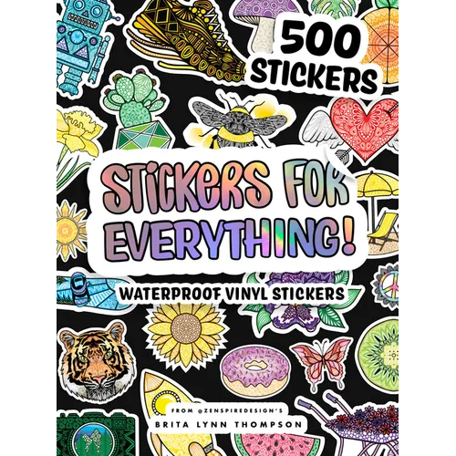 Stickers for Everything: A Sticker Book of 500+ Waterproof Stickers for Water Bottles, Laptops, Car Bumpers, or Whatever Your Heart Desires