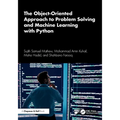 The Object-Oriented Approach to Problem Solving and Machine Learning with Python