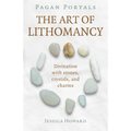 Pagan Portals - The Art of Lithomancy: Divination with Stones, Crystals, and Charms