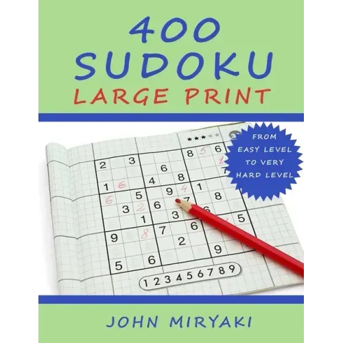 400 Sudoku - Large Print: Easy, Medium, Hard and Very Hard Level. With Solutions.