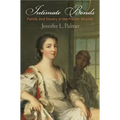 Intimate Bonds: Family and Slavery in the French Atlantic