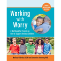 Working with Worry: A Workbook for Parents on How to Support Anxious Children
