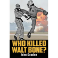 Who Killed Walt Bone: "Breaking Bad" Meets "The Karate Kid" in the 1970s
