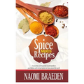 Spice Mixes Recipes: A Seasoning Cook Book That Would Transform Your Kitchen with the Best Spices Mix from Around the World