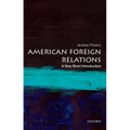 American Foreign Relations: A Very Short Introduction