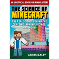 The Science of Minecraft: The Real Science Behind the Crafting, Mining, Biomes, and More!