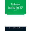 The Brewster genealogy, 1566-1907; a record of the descendants of William Brewster of the "Mayflower." ruling elder of the Pilgrim church which founde