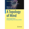A Topology of Mind: Spiral Thought Patterns, the Hyperlinking of Text, Ideas and More