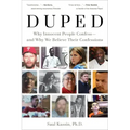 Duped: Why Innocent People Confess - And Why We Believe Their Confessions